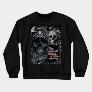 Skulls of Existence: An Artistic Representation of the Eternal Dance Crewneck Sweatshirt